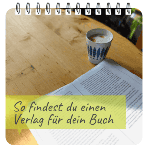 Manuskript und Kaffeetasse, dazu der Titel "So findest du einen Verlag für dein Buch"